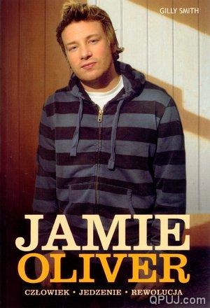 Okładka: Gilly Smith - Jamie Oliver. Człowiek. Jedzenie. Rewolucja