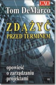 Okładka: Tom DeMarco - Zdążyć przed terminem - opowieść o zarządzaniu projektami