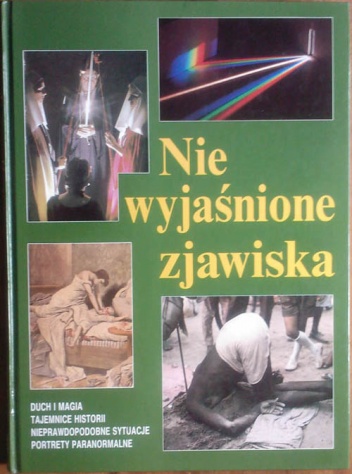 Okładka:  praca zbiorowa - Niewyjaśnione zjawiska O rybach spadających z nieba i wędrujących kamieniach