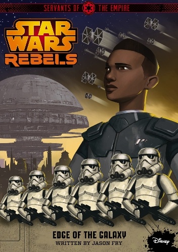 Jason Fry - Star Wars Rebels. Servants of the Empire: Edge of the Galaxy