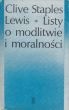 Okładka: Clive Staples Lewis - Listy o modlitwie i moralności
