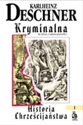 Okładka: Karlheinz Deschner - Kryminalna historia chrześcijaństwa. Tom I. Wczesne chrześcijaństwo: od początków w Starym Testamencie do śmierci świętego Augustyna
