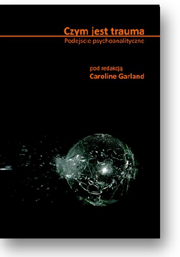 Okładka: Caroline Garland - Czym jest trauma Podejście psychoanalityczne.