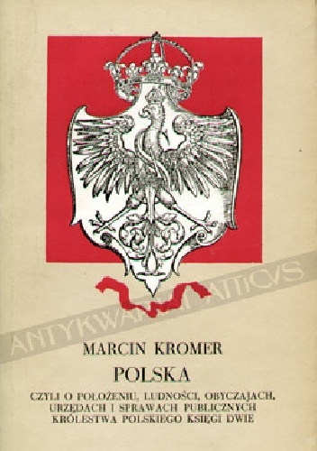 Okładka: Marcin Kromer - Polska czyli o położeniu, ludności, obyczajach, urzędach i sprawach publicznych Królestwa Polskiego księgi dwie