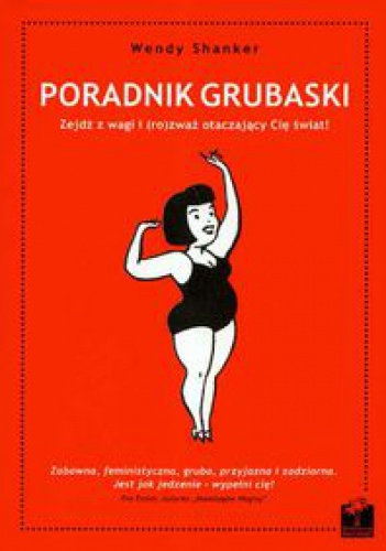 Okładka: Wendy Shanker - Poradnik grubaski : zejdź z wagi i (ro)zważ otaczający Cię świat!