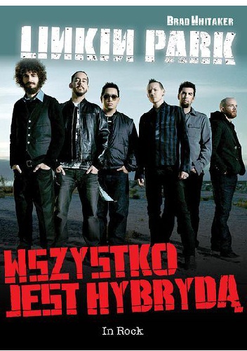 Okładka:  Whitaker Brad - Linkin Park. Wszystko jest hybrydą