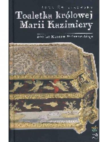 Okładka: Anna Kwiatkowska - Toaletka królowej Marii Kazimiery