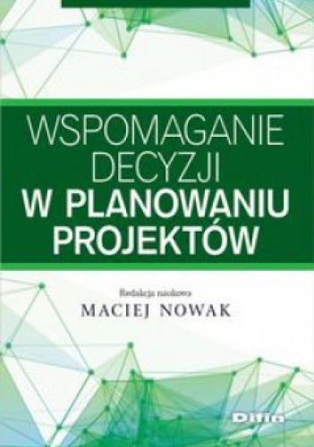 Okładka: Maciej Nowak - Wspomaganie decyzji w planowaniu projektów