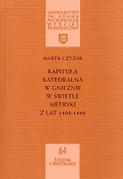 Okładka: Marta Czyżak - Kapituła katedralna w Gnieźnie w świetle metryki z lat 1408-1448