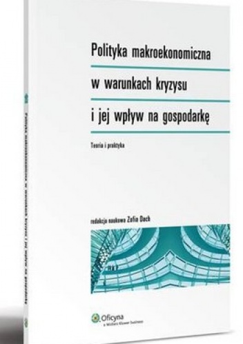 Okładka: Zofia Dach - Polityka makroekonomiczna w warunkach kryzysu i jej wpływ na gospodarkę