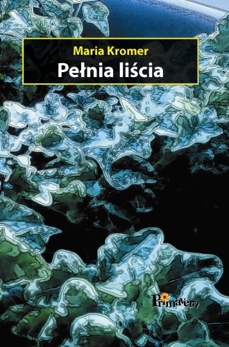 Okładka: Maria Kromer - Pełnia liścia