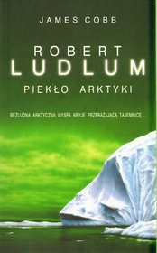 Okładka: Robert Ludlum - Piekło Arktyki
