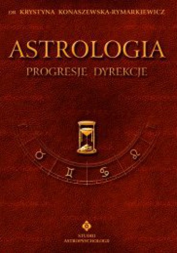Okładka: Krystyna Konaszewska-Rymarkiewicz - Astrologia  - Progresje dyrekcje. Tom IV