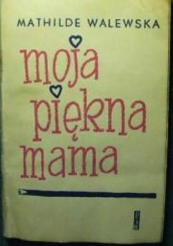 Okładka: Mathilde Walewska - Moja piękna mama
