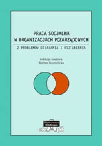 Okładka: Barbara Kromolicka - Praca socjalna w organizacjach pozarządowych. Z problemów działania i kształcenia