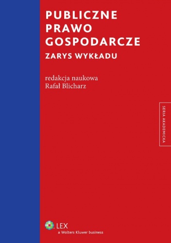 Okładka:  praca zbiorowa - Publiczne prawo gospodarcze. Zarys wykładu