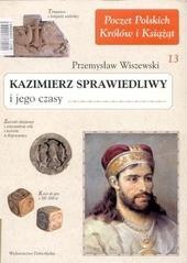 Okładka: Przemysław Wiszewski - Kazimierz Sprawiedliwy i jego czasy