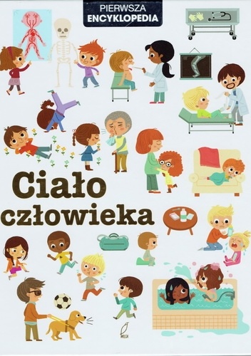 Okładka:  praca zbiorowa - Pierwsza Encyklopedia. Ciało człowieka
