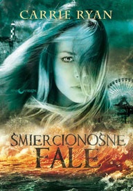 Okładka: Carrie Ryan - Śmiercionośne fale