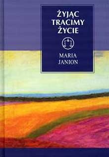Okładka: Maria Janion - Żyjąc tracimy życie. Niepokojące tematy egzystencji