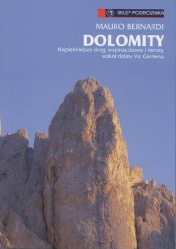 Okładka: Mauro Bernardi - Dolomity. Najpiękniejsze drogi wspinaczkowe i ferraty wokół doliny Val Gardena