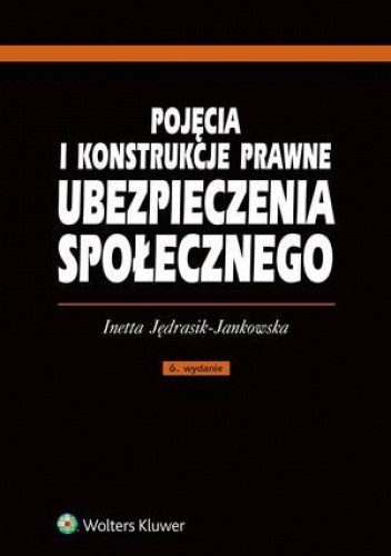 Okładka: Inetta Jędrasik-Jankowska - Pojęcia i konstrukcje prawne ubezpieczenia społecznego