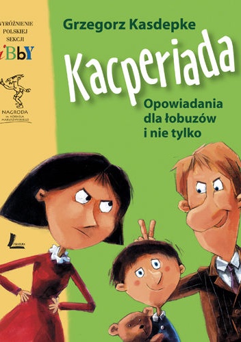 Okładka: Grzegorz Kasdepke - Kacperiada. Opowiadania dla łobuzów i nie tylko.