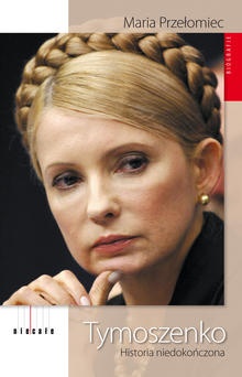 Okładka: Maria Przełomiec - Tymoszenko. Historia niedokończona