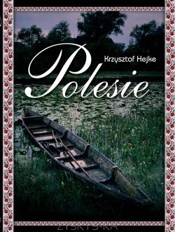 Okładka: Krzysztof Hejke - Polesie