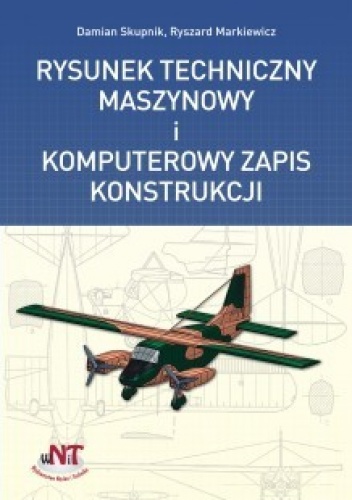 Okładka: Ryszard Markiewicz - Rysunek techniczny maszynowy i komputerowy zapis konstrukcji