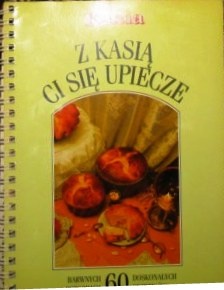 Okładka:  praca zbiorowa - Z Kasią ci się upiecze
