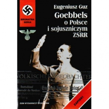 Okładka: Eugeniusz Guz - Goebbels o Polsce i sojuszniczym ZSRR