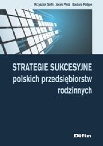 Okładka: Krzysztof Safin - Strategie sukcesyjne polskich przedsiębiorstw rodzinnych