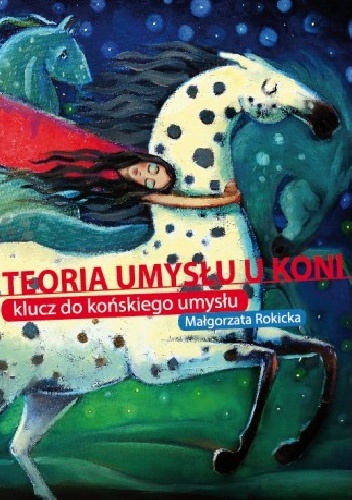Okładka: Małgorzata Rokicka - Teoria umysłu u koni: klucz do końskiego umysłu