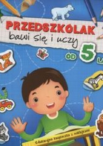 Okładka: Anna Podgórska - Przedszkolak bawi się i uczy od 5 lat