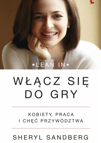 Okładka: Sheryl Sandberg - Włącz się do gry. Kobiety, praca i chęć przywództwa