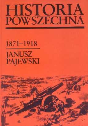Okładka: Janusz Pajewski - Historia powszechna 1871-1918