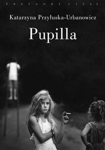 Okładka: Katarzyna Przyłuska-Urbanowicz - Pupilla