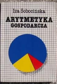 Okładka: Iza Sobocińska - Arytmetyka gospodarcza