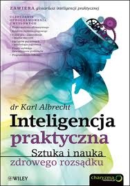 Okładka: Karl Albrecht - Inteligencja praktyczna. Sztuka i nauka zdrowego rozsądku