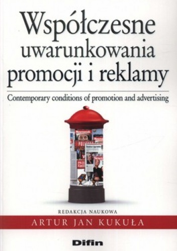 Okładka: Artur Jan Kukuła - Współczesne uwarunkowania promocji i reklamy. Contemorary conditions of promotion and advertising