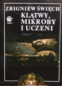 Okładka: Zbigniew Święch - Klątwy, mikroby i uczeni.Opowieść wawelska. Tom I. W ciszy otwieranych grobów