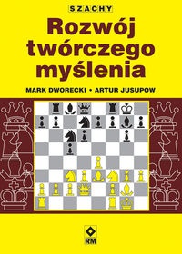 Okładka: Mark Dworecki - Szachy. Rozwój twórczego myślenia szachisty