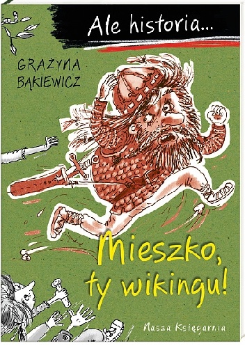 Okładka: Grażyna Bąkiewicz - Mieszko, ty wikingu!