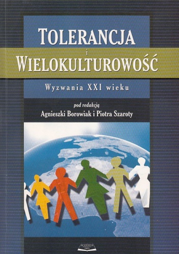 Okładka:  praca zbiorowa - Tolerancja i wielokulturowość. Wyzwania XXI wieku
