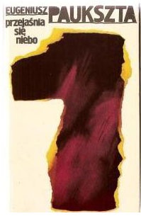 Okładka: Eugeniusz Paukszta - Przejaśnia się niebo, tom 1. Zabite miasto