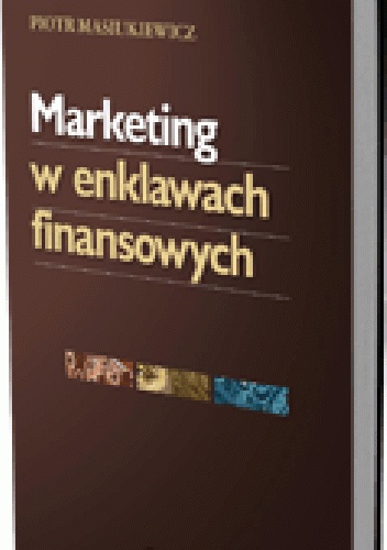 Okładka: Piotr Masiukiewicz - Marketing w enklawach finansowych