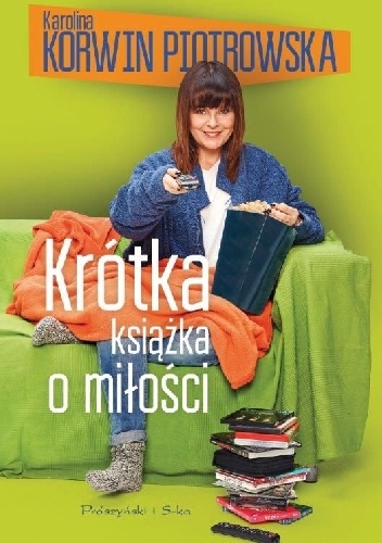 Okładka: Karolina Korwin-Piotrowska - Krótka książka o miłości