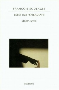 Okładka: François Soulages - Estetyka fotografii : strata i zysk