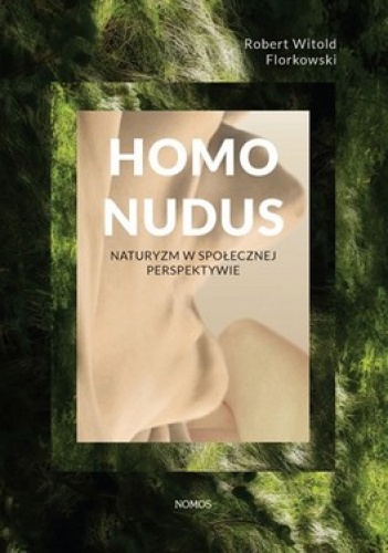 Okładka: Robert Witold Florkowski - Homo Nudus. Naturyzm w społecznej perspektywie